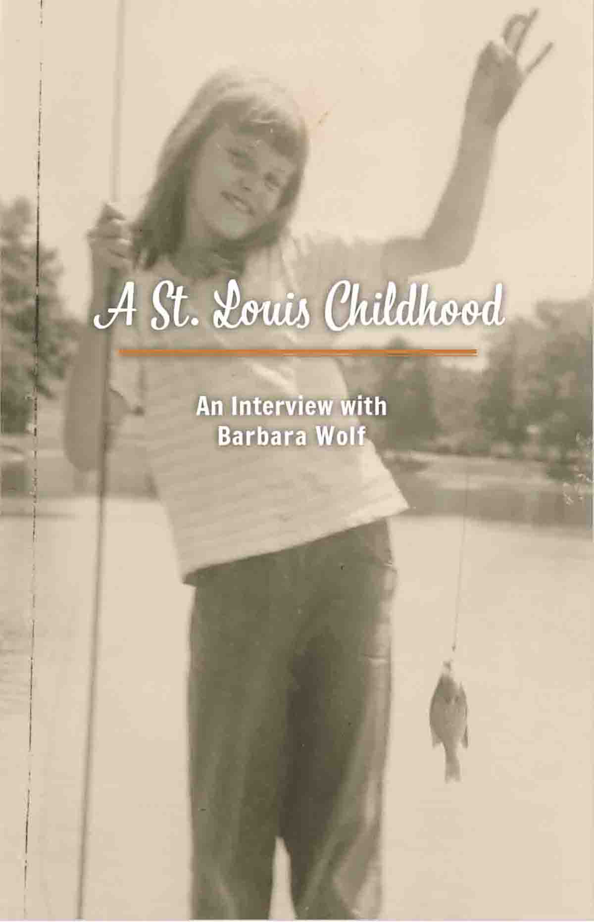 Front cover of A St. Louis Childhood: An Interview with Barbara Wolf, a Conversational Chronicle by The Story Scribe