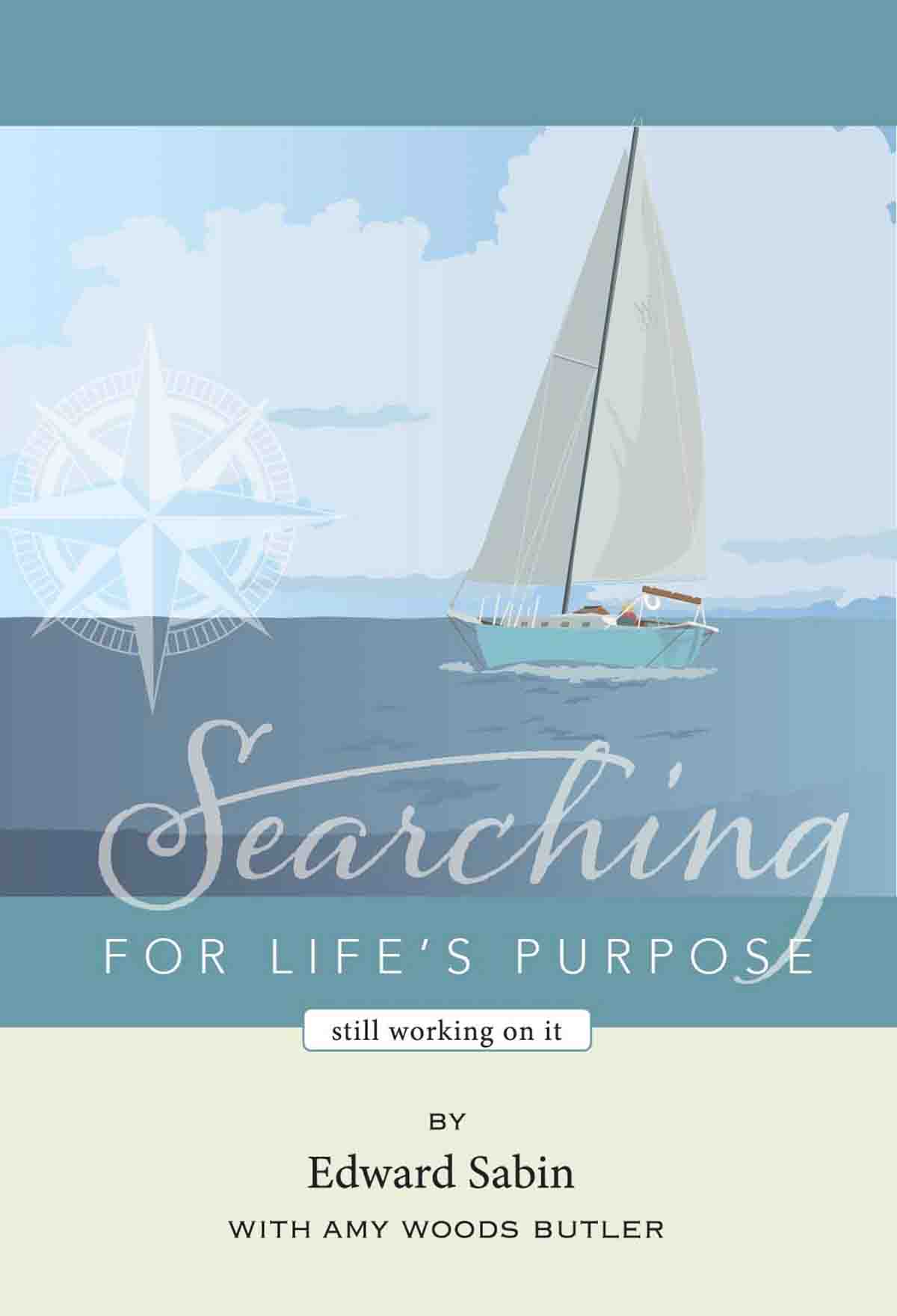 The front cover of Searching for Life's Purpose by Ed Sabin and Amy Woods Butler of the Story Scribe